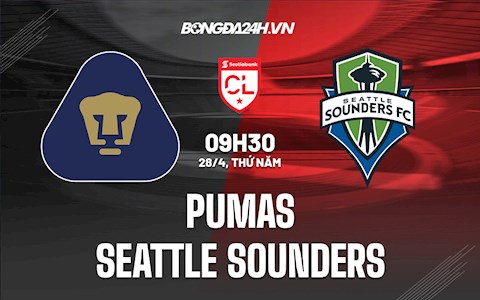 Nhận định Pumas vs Seattle Sounders 9h30 ngày 28/4 (CONCACAF Champions League 2022)