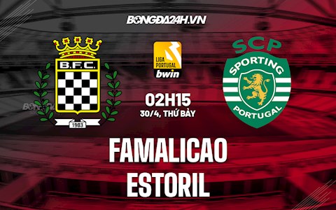 Nhận định,  Famalicao vs Estoril 2h15 ngày 30/4 (VĐQG Bồ Đào Nha 2021/22)