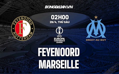 Nhận định Feyenoord vs Marseille 2h00 ngày 29/4 (Europa Conference League 2021/22)