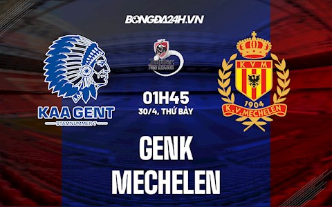 Nhận định bóng đá Genk vs Mechelen 1h45 ngày 30/4 (VĐQG Bỉ 2021/22)