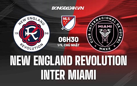 Nhận định New England Revolution vs Inter Miami 6h30 ngày 01/5 (Nhà nghề Mỹ 2022)