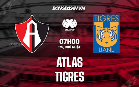 Nhận định,  Atlas vs Tigres 7h00 ngày 1/5 (VĐQG Mexico 2021/22)