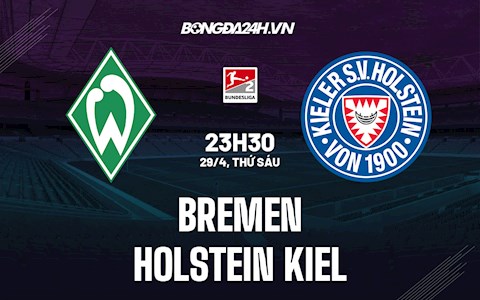 Nhận định Bremen vs Holstein Kiel 23h30 ngày 29/4 (Hạng 2 Đức 2021/22)