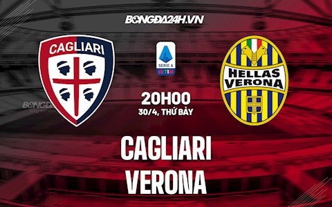 Nhận định,  Cagliari vs Verona 20h00 ngày 30/4 (Serie A 2021/22)