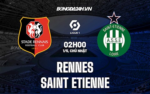 Nhận định bóng đá Rennes vs Saint Etienne 2h00 ngày 1/5 (Ligue 1 2021/22)