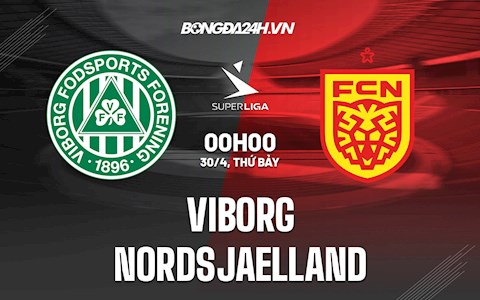 Nhận định Viborg vs Nordsjaelland 0h00 ngày 30/4 (VĐQG Đan Mạch 2021/22)