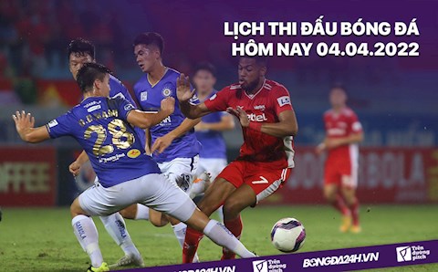 Lịch thi đấu bóng đá hôm nay 4/4/2022: Viettel vs Hà Nội