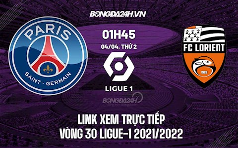 Link xem trực tiếp PSG vs Lorient hôm nay 4/4 Ligue 1 2021/22 (Full HD)
