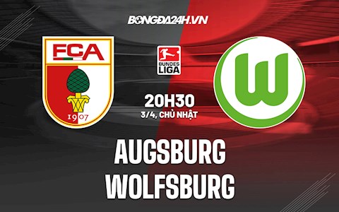 Nhận định bóng đá Augsburg vs Wolfsburg 20h30 ngày 3/4 (VĐQG Đức 2021/22)