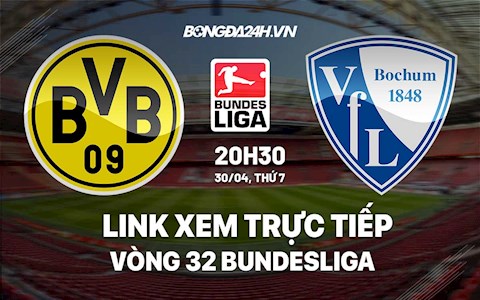 Link xem trực tiếp Dortmund vs Bochum vòng 32 Bundesliga 2022 ở đâu?