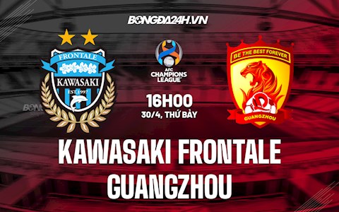 Nhận định Kawasaki Frontale vs Guangzhou 16h00 ngày 30/4 (AFC Champions League 2022)