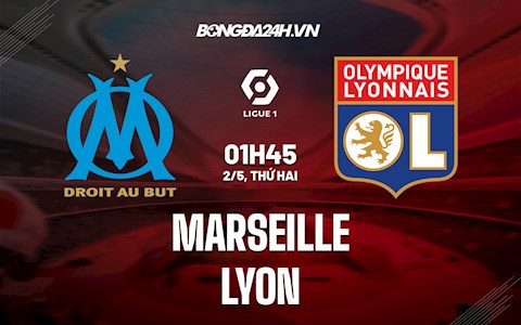 Nhận định bóng đá Marseille vs Lyon 1h45 ngày 2/5 (Ligue 1 2021/22)