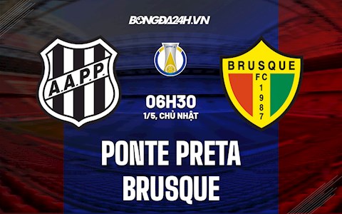 Nhận định Ponte Preta vs Brusque 6h30 ngày 1/5 (Hạng 2 Brazil 2022)