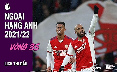 Lịch thi đấu vòng 35 Ngoại hạng Anh 2021/22: West Ham vs Arsenal; MU vs Brentford