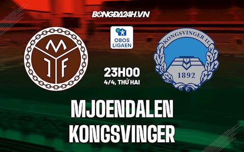 Nhận định,  Mjoendalen vs Kongsvinger 23h00 ngày 4/4 (Hạng 2 Na Uy 2022)