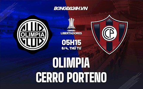 Nhận định,  Olimpia vs Cerro Porteno 5h15 ngày 6/4 (Copa Libertadores 2022)