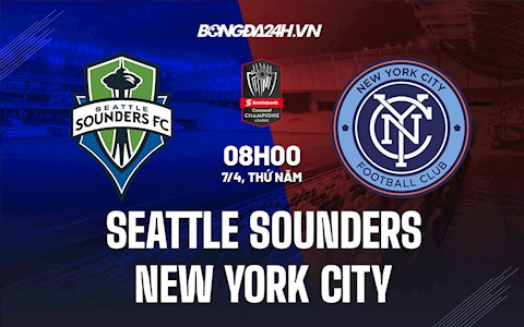 Nhận định Seattle Sounders vs New York City 9h00 ngày 7/4 (CONCACAF Champions League 2022)