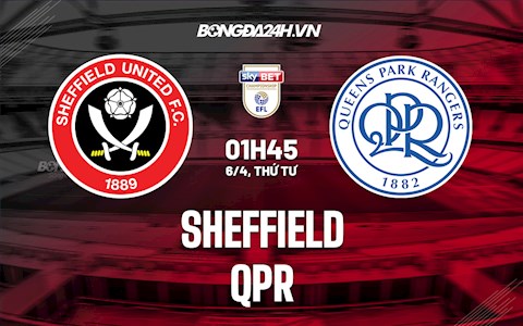 Nhận định Sheffield United vs QPR 1h45 ngày 6/4 (Hạng Nhất Anh 2021/22)