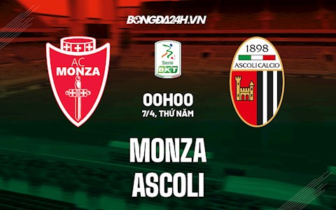 Nhận định Monza vs Ascoli 0h00 ngày 7/4 (Hạng 2 Italia 2021/22)