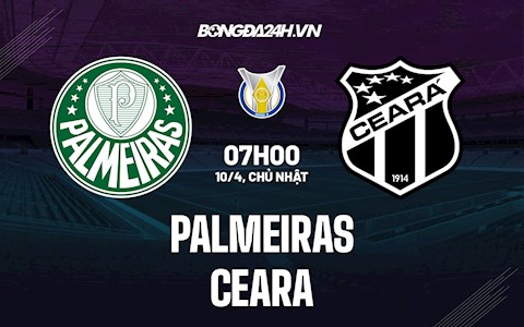 Nhận định, soi kèo Palmeiras vs Ceara 7h00 ngày 10/4 (VĐQG Brazil 2022)
