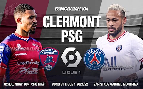 Nhận định bóng đá Clermont vs PSG 2h00 ngày 10/4 (Ligue 1 2021/22)