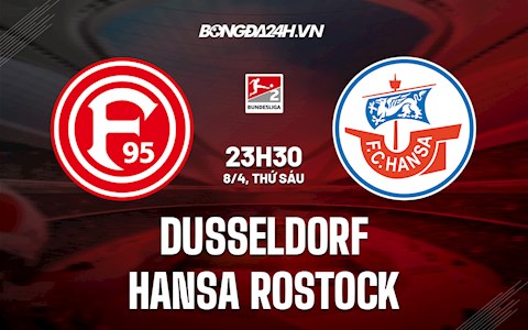 Nhận định Dusseldorf vs Hansa Rostock 23h30 ngày 8/4 (Hạng 2 Đức 2021/22)