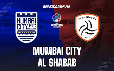 Nhận định bóng đá Mumbai City vs Al Shabab 0h15 ngày 9/4 (AFC Champions League 2022)