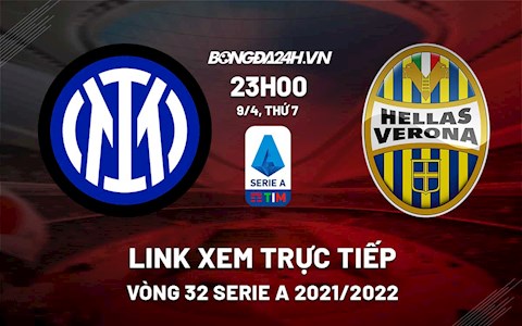 Link xem trực tiếp bóng đá Inter Milan vs Verona 23h00 ngày 9/4/2022