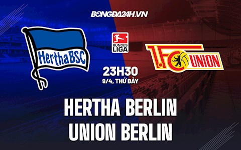 Nhận định Hertha Berlin vs Union Berlin 23h30 ngày 9/4 (VĐQG Đức 2021/22)