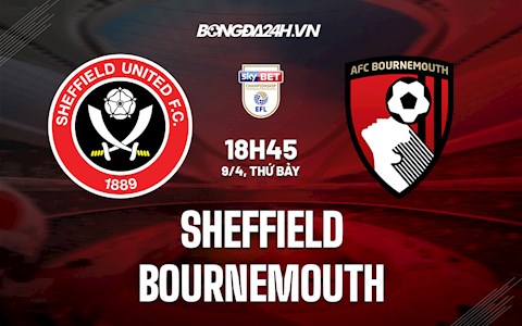 Nhận định Sheffield vs Bournemouth 18h45 ngày 9/4 (Hạng Nhất Anh 2021/22)