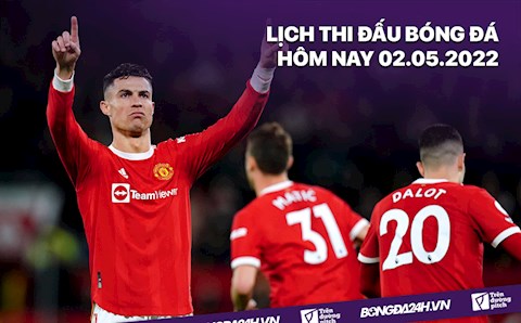 Lịch thi đấu bóng đá hôm nay 2/5/2022: MU vs Brentford