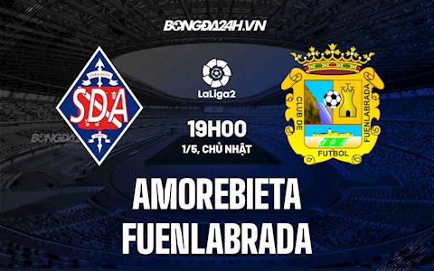 Nhận định Amorebieta vs Fuenlabrada 19h00 ngày 1/5 (Hạng 2 Tây Ban Nha 2021/22)