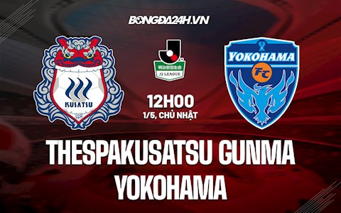 Nhận định Thespakusatsu Gunma vs Yokohama 12h00 ngày 1/5 (Hạng 2 Nhật 2022)