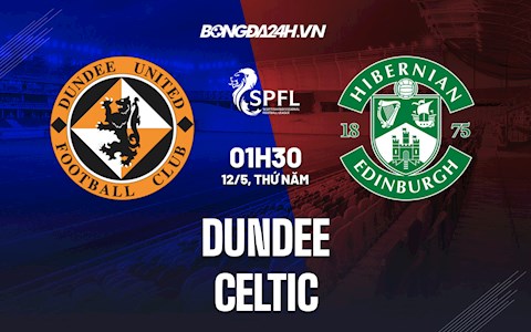 Nhận định Dundee vs Celtic 1h30 ngày 12/5 (VĐQG Scotland 2021/22)