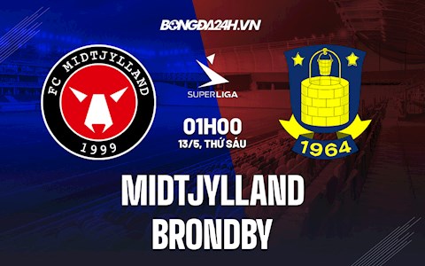 Nhận định Midtjylland vs Brondby 1h00 ngày 13/5 (VĐQG Đan Mạch 2021/22)
