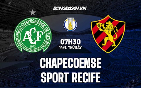 Nhận định Chapecoense vs Sport Recife 7h30 ngày 14/5 (Hạng 2 Brazil 2022)