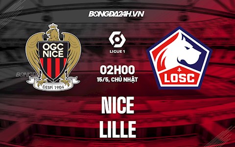 Nhận định,  Nice vs Lille 2h00 ngày 15/5 (Ligue 1 2021/22)