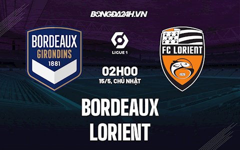 Nhận định,  Bordeaux vs Lorient 2h00 ngày 15/5 (VĐQG Pháp 2021/22)