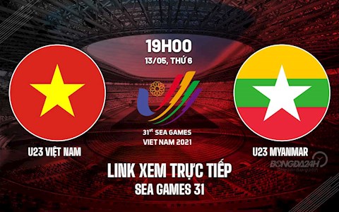 Trực tiếp VTV6 U23 Việt Nam vs U23 Myanmar bóng đá SEA Games 31