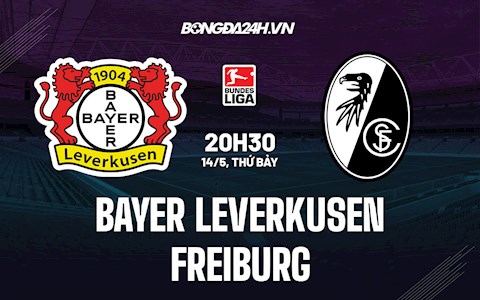 Nhận định Leverkusen vs Freiburg 20h30 ngày 14/5 (VĐQG Đức 2021/22)