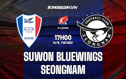 Nhận định Suwon Bluewings vs Seongnam 17h00 ngày 14/5 (VĐQG Hàn Quốc 2022)