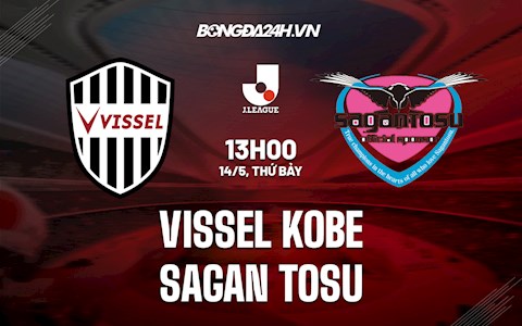 Nhận định Vissel Kobe vs Sagan Tosu 13h00 ngày 14/5 (VĐQG Nhật 2022)