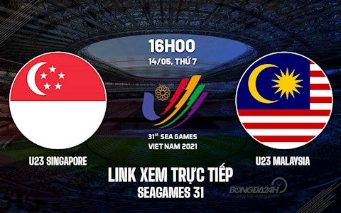 Trực tiếp bóng đá VTV6 U23 Singapore vs U23 Malaysia SEA Games 31