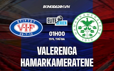 Nhận định Valerenga vs Hamarkameratene 1h00 ngày 17/5 (VĐQG Na Uy 2022)