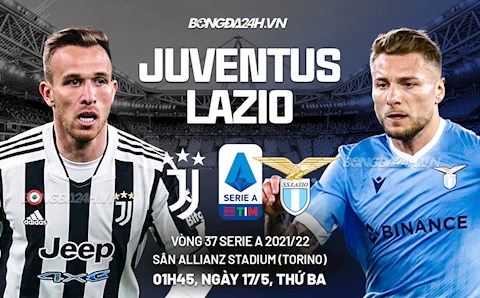 Nhận định bóng đá Juventus vs Lazio 1h45 ngày 17/5 (Serie A 2021/22)