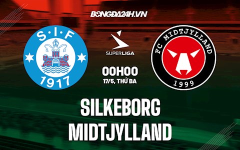 Nhận định,  Silkeborg vs Midtjylland 0h00 ngày 17/5 (VĐQG Đan Mạch 2021/22)