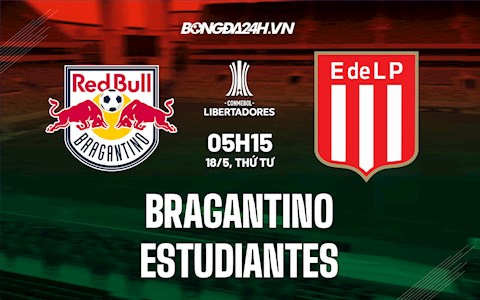 Nhận định,  Bragantino vs Estudiantes 5h15 ngày 18/5 (Copa Libertadores 2022)