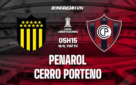 Nhận định bóng đá Penarol vs Cerro Porteno 5h15 ngày 18/5 (Copa Libertadores 2022)
