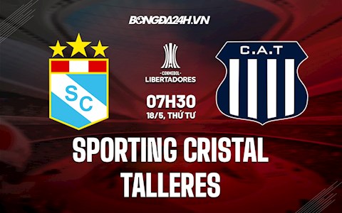 Nhận định Sporting Cristal vs Talleres 7h30 ngày 18/5 (Copa Libertadores 2022)