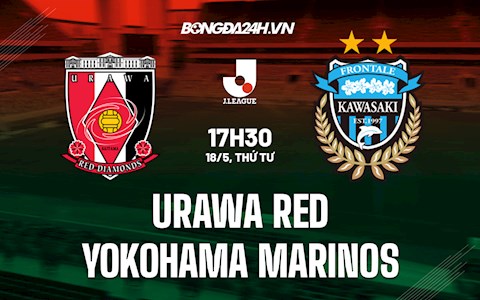 Nhận định Urawa Red vs Yokohama Marinos 17h30 ngày 18/5 (VĐQG Nhật Bản 2022)